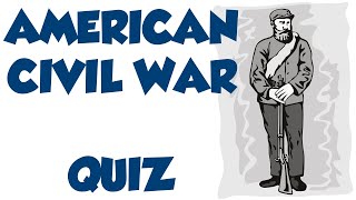 American Civil War Quiz - 10 Multiple Choice