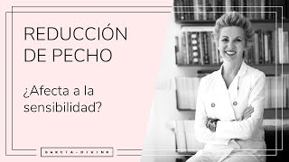 Reducción de pecho - ¿Afecta a la sensibilidad? | Dra. Garcia-Dihinx