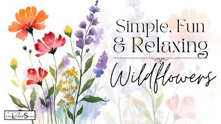 Pure Painting FUN! 🤩 Stress Free, Simple, & Relaxing: Step-by-Step Loose Watercolor Wildflowers!