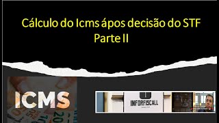 Cálculo do ICMS ápos decisão do STF , por dentro. Como calculado