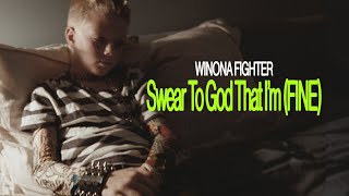 Winona Fighter - Swear To God That I'm (FINE) (Official Music Video)