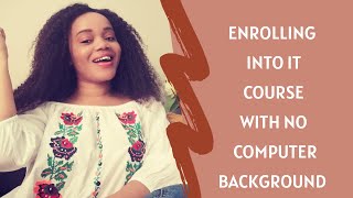 Get To Know Me | Enrolling In IT Course Without Any Computer Background