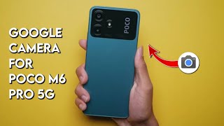 Google Camera For Poco M6 Pro 5G | Gcam For Poco M6 Pro 5G