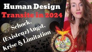 Human Design Transite in 2024: Schock, (Existenz)Angst, Krise & Limitation