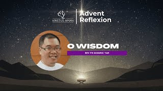 O Antiphon Reflection Day 1: O Wisdom