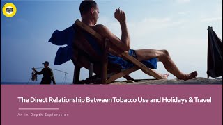 The Direct Relationship Between Tobacco Use and Holidays & Travel: An In-Depth Exploration