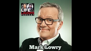 Life & Laughs with Mark Lowry - Gospel Singer, Comedian, wrote Mary Did you Know, Gaither Vocal Band