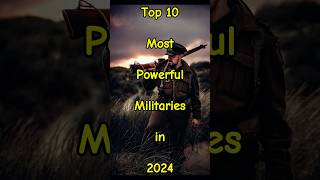 Top 10 Most Powerful Militaries in 2024 | Global Military Power Rankings #shorts #top10 #military