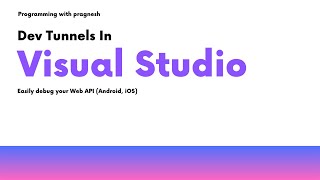 Use dev tunnels in Visual Studio to debug your web APIs (Android, iOS)