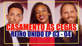 CASAMENTO ÀS CEGAS REINO UNIDO EP 03 - 04