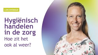 Hygiëne tijdens handelingen in de zorg, hoe zat het ook alweer? | Vilans Protocollen | #webinar