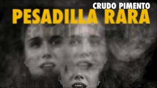 Crudo Pimento "Pesadilla Rara" (Audio)