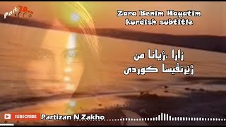 zara benim hayatim kurdish subtitle with turkish lyric