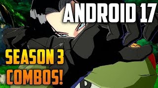 ANDROID 17 SEASON 3 COMBO VIDEO #1 | Dragon Ball FighterZ