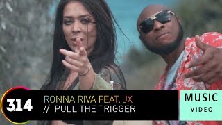 Ronna Riva feat. JX - Pull The Trigger (Official Music Video HD)