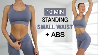 10 Min ABS + SMALL WAIST | All Standing - No Jumping, No Repeat, Warm Up + Cool Down, At Home