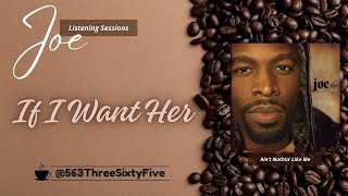 If I Want Her by Joe | LISTENING SESSIONS