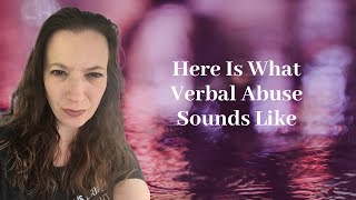 Here Is What Verbal Abuse Sounds Like. | What Is Verbal Abuse?  | Verbally Abusive Relationships.