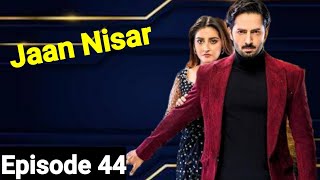 Jaan Nisar Ep 44 - [Eng Sub] - Digitally Presented by Happilac Paints - 16th Aug 2024 - Har Pal Geo