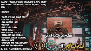 DJ ADID -"MAMA AFRICA X BELLA CHIO & CINTA SEJATI NEW "FUNKOT (PARTY IYAN ) 2024