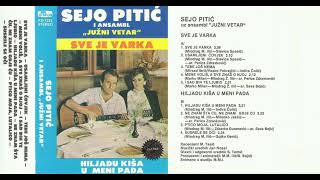 Sejo Pitić i Južni Vetar - Sve je varka - Hiljadu kiša u meni pada - CEO ALBUM (1984)