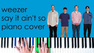 Weezer - Say It Ain't So [Piano Cover]