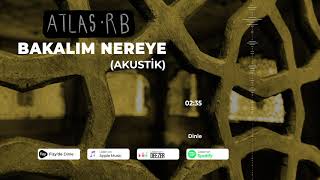 Atlas RB - Bakalım Nereye (Akustik) (Official Audio)