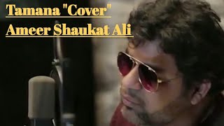 Ameer Shaukat Ali || Tamana || Cover || Ameer Shaukat Ali Official ||