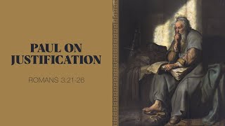 Thomas Schreiner, "Paul on Justification" - Romans 3:21-26 (Session 1)