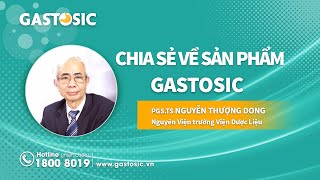 PGS. TS Nguyễn Thượng Dong nói về 3 nhóm tác dụng chính của sản phẩm Gastosic