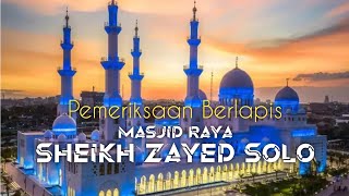 Pemeriksaan Berlapis di Masjid Raya Sheikh Zayed Solo