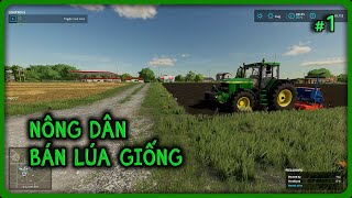 Giả lập nông dân, bán cả lúa giống, càng làm càng lỗ - Farming Simulator 22 #1