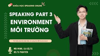 Khóa học IELTS Speaking online Speaking Part 3: Environment | IELTS FIGHTER