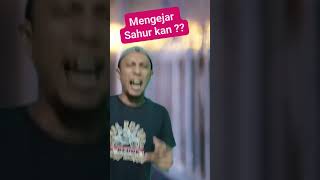 mengejar sahur kan ??  #comedy #komedi #gakak