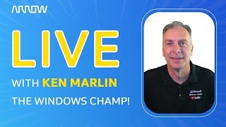 LIVE!  With Ken Marlin, Arrow's Windows IoT Champ!