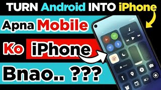 Android Phone Ko iPhone Kaise Banaye | How to make Android into iOS