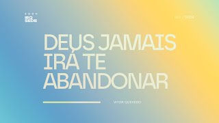 Vitor Quevedo | Deus Jamais irá te abandonar