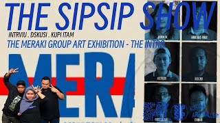 THE SIP SIP SHOW - S4E5 MERAKI GROUP ART EXHIBITION - THE INTRO