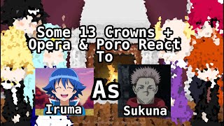 Some 13 Crowns + Opera & Poro react to Iruma As Sukuna //Part 2/3// //My Au//