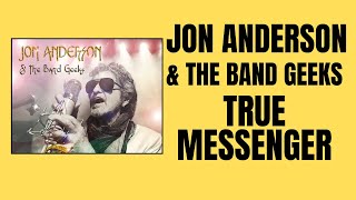 FIRST TIME HEARING  -  Jon Anderson & The Band Geeks -  “True Messenger” (Reaction)