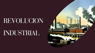 LA REVOLUCION INDUSTRIAL en 8 MINUTOS