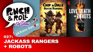 CHIP N' DALE JACKASS FOREVER LOVE DEATH + ROBOTS PUNCH & ROLL 027