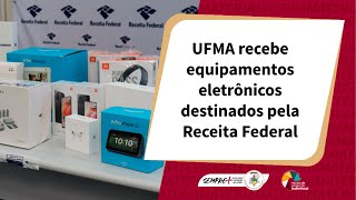 UFMA recebe equipamentos eletrônicos destinados pela Receita Federal