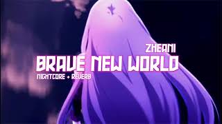 Brave new world- Zheani ( Nightcore & reverb )