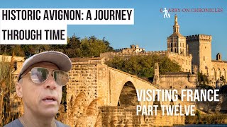 Historic Avignon: A Journey Through Time | Carry-on Chronicles | France