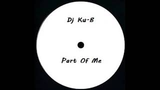 Dj Ku B - Part Of Me