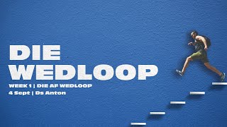 4 Sept | Die Wedloop | Week 1 |Ds Anton