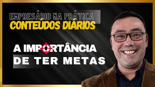 A IMPORTÂNCIA DE TER METAS