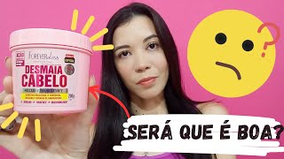 TESTEI: MÁSCARA DESMAIA CABELO - FOREVER LISS