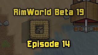 RimWorld Beta 19 Episode 14 Someone Dies Stupidly